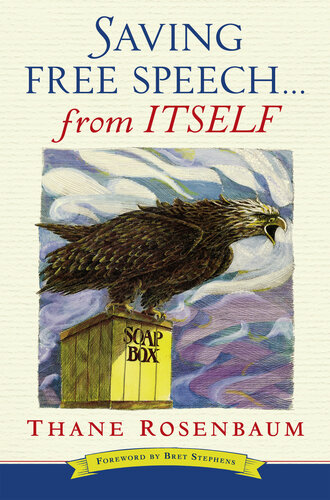 Saving Free Speechfrom Itself Thane Rosenbaum