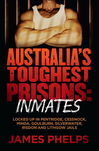 Australias Toughest Prisons Inmates James Phelps