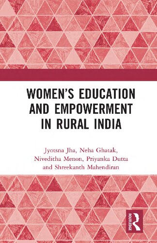 Womens Education And Empowerment In Rural India Jyotsna Jha Neha Ghatak Niveditha Menon Shreekanth Mahendiran Priyanka Dutta