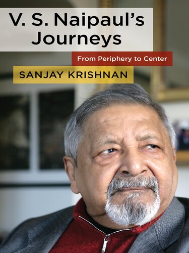 V S Naipauls Journeys From Periphery To Center Sanjay Krishnan