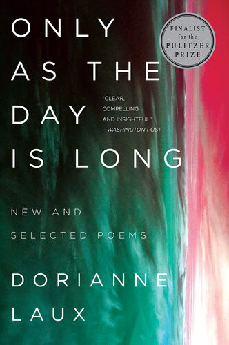 Only As The Day Is Long New And Selected Poems Dorianne Laux