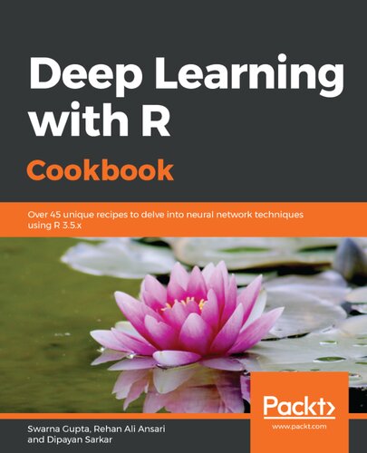 Deep Learning With R Cookbook Over 45 Unique Recipes To Delve Into Neural Network Techniques Using R 35x Swarna Gupta Rehan Ali Ansari Dipayan Sarkar