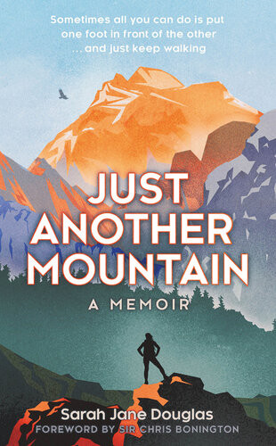 Just Another Mountain A Memoir Sarah Jane Douglas