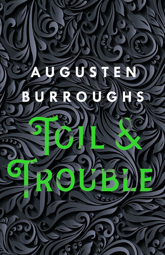 Toil Trouble A Memoir Augusten Burroughs