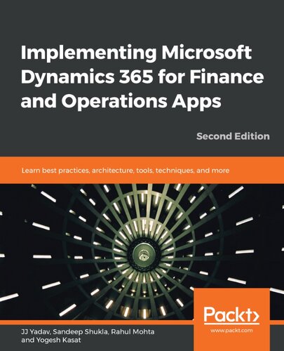 Implementing Microsoft Dynamics 365 For Finance And Operations Apps 2 Edition Jj Yadav Sandeep Shukla Rahul Mohta Yogesh Kasat