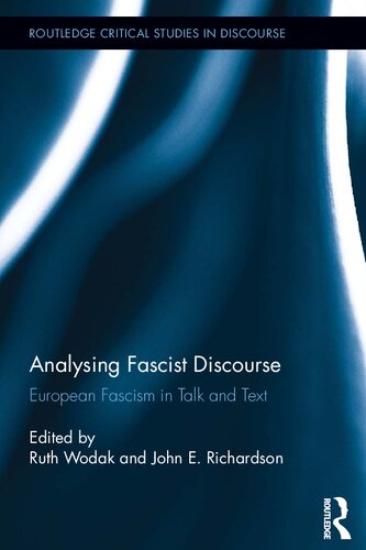 Analysing Fascist Discourse European Fascism In Talk And Text 1st Edition Ruth Wodak