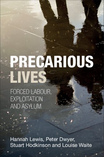 Precarious Lives Forced Labour Exploitation And Asylum Hannah Lewis