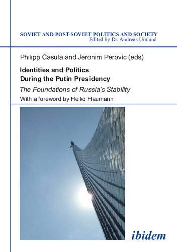 Identities And Politics During The Putin Presidency The Foundations Of Russias Stability 1st Edition Philipp Casula Editor