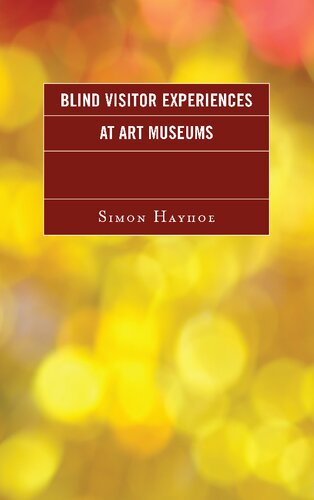 Blind Visitor Experiences At Art Museums Simon J Hayhoe