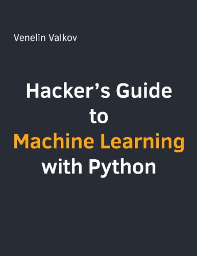 Hackers Guide To Machine Learning With Python Venelin Valkov