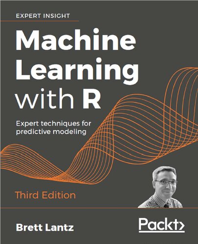 Machine Learning With R Expert Techniques For Predictive Modeling 3rd Edition Brett Lantz