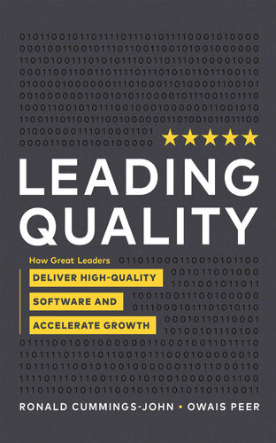 Leading Quality How Great Leaders Deliver Highquality Software And Accelerate Growth Peer