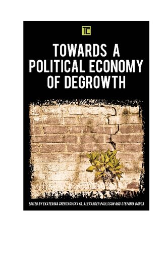 Towards A Political Economy Of Degrowth Transforming Capitalism Ekaterina Chertkovskaya Alexander Paulsson Stefania Barca