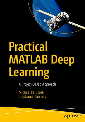 Practical Matlab Deep Learning A Projectbased Approach 1st Edition Michael Paluszek