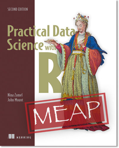 Practical Data Science With R Second Edition Meap V06 2nd Edition Nina Zumel John Mount