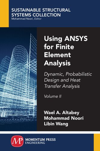 Using Ansys For Finite Element Analysis Volume Ii Dynamic Probabilistic Design And Heat Transfer Analysis Wael A Altabey