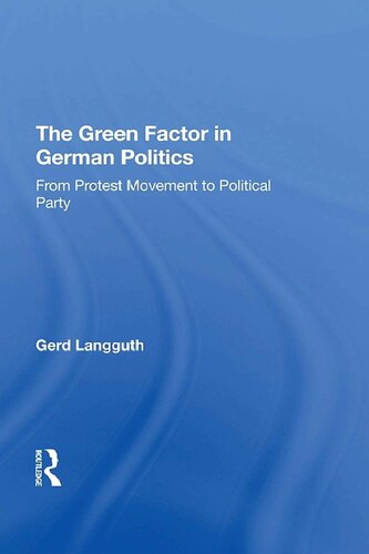 The Green Factor In German Politics From Protest Movement To Political Party Gerd Langguth