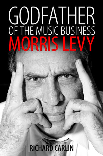 Godfather Of The Music Business Richard Carlin