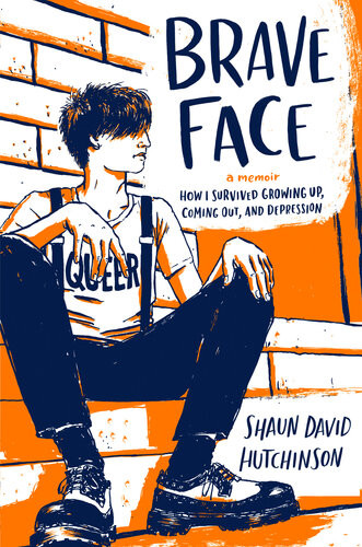 Brave Face Shaun David Hutchinson