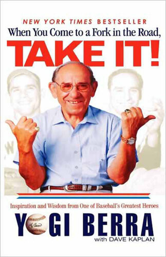 When You Come To A Fork In The Road Take It Yogi Berra