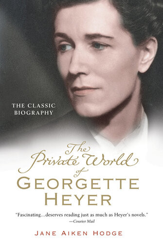 The Private World Of Georgette Heyer Jane Hodge