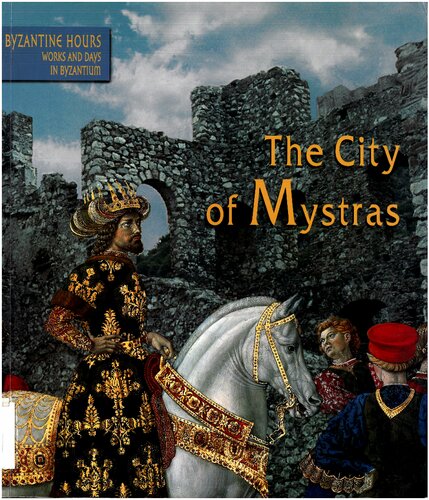 Byzantine Hours The Works And Days In Byzantium The City Of Mystras Exhibition Catalogue Pali Kalamara Angeliki Mexia Eds