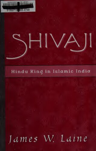 Shivaji Hindu King In Islamic India 2003 James W Laine