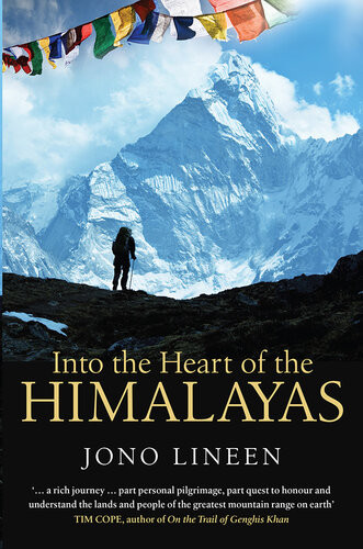 Into The Heart Of The Himalayas Jono Lineen