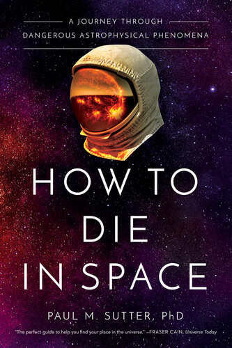 How To Die In Space 1st Edition Paul M Sutter