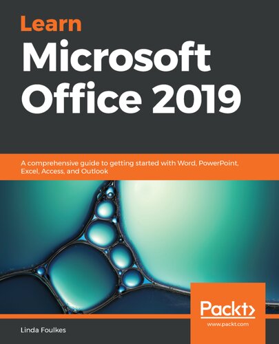 Learn Microsoft Office 2019 A Comprehensive Guide To Getting Started With Word Powerpoint Excel Access And Outlook Linda Foulkes