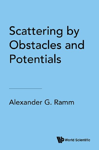 Scattering By Obstacles And Potentials Mathematical Physics Alexander G Ramm