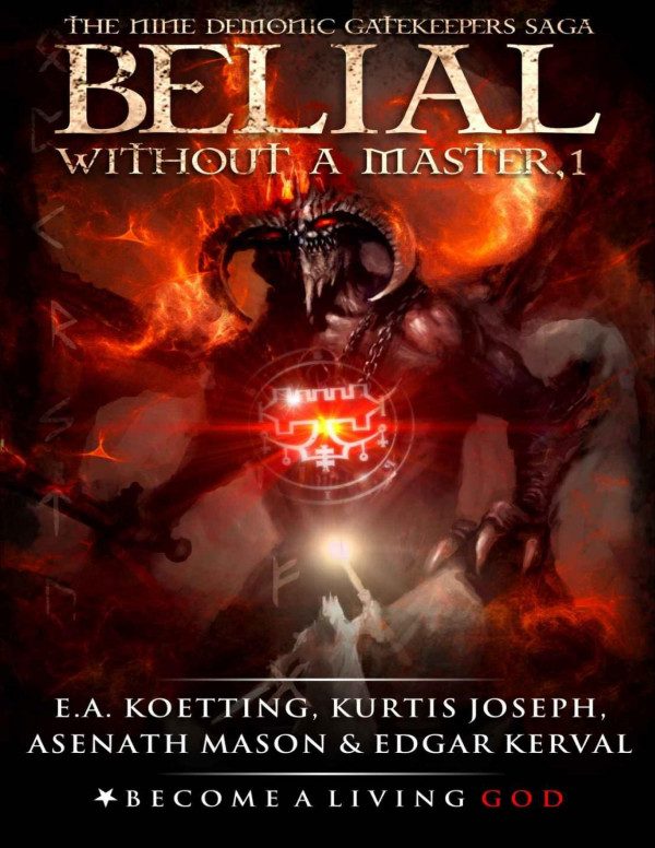 Belial Without A Master The Nine Demonic Gatekeepers Saga Book 1 Ea Koetting