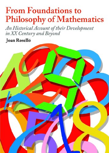 From Foundations To Philosophy Of Mathematics An Historical Account Of Their Development In The Xx Century And Beyond Joan Rosell