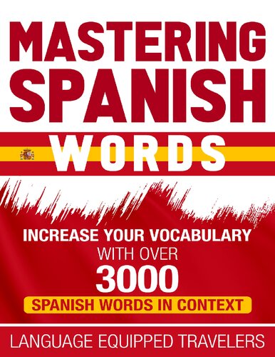 Mastering Spanish Words Increase Your Vocabulary With Over 3000 Spanish Words In Context Language Equipped Travelers