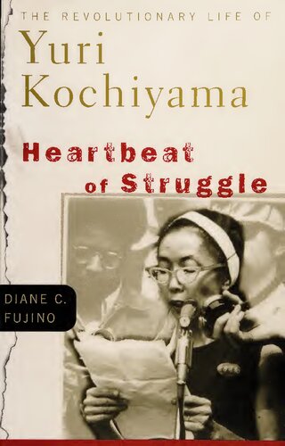 Heartbeat Of Struggle The Revolutionary Life Of Yuri Kochiyama Diane C Fujino