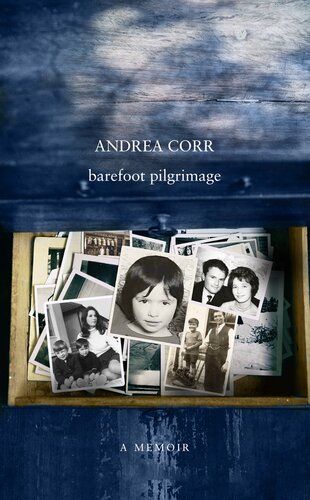 Barefoot Pilgrimage A Memoir Andrea Corr