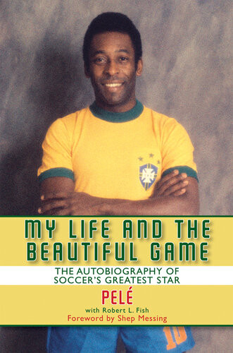 My Life And The Beautiful Game The Autobiography Of Pele Pele