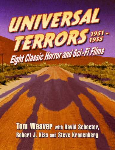 Universal Terrors 19511955 Eight Classic Horror And Science Fiction Films Tom Weaver David Schecter Robert J Kiss