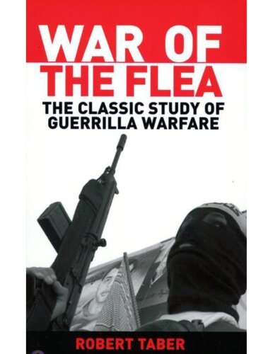 War Of The Flea The Classic Study Of Guerrilla Warfare Robert Taber