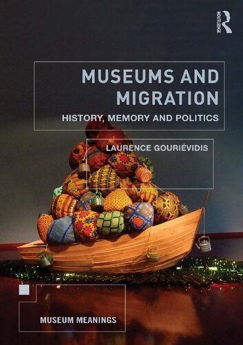 Museums And Migration History Memory And Politics Laurence Gourievidis