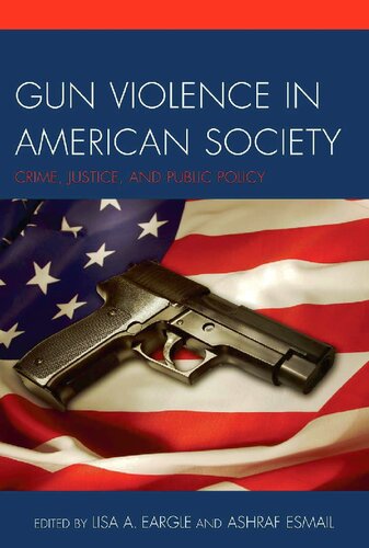 Gun Violence In American Society Lisa A Eargle Ashraf Esmail