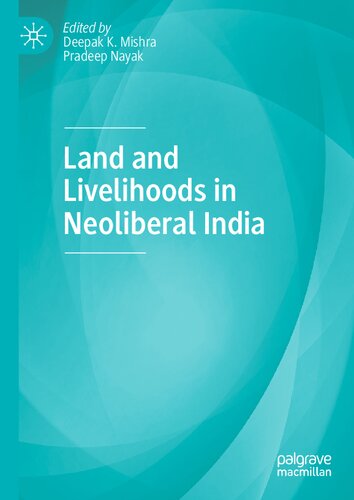 Land And Livelihoods In Neoliberal India Deepak K Mishra Ed