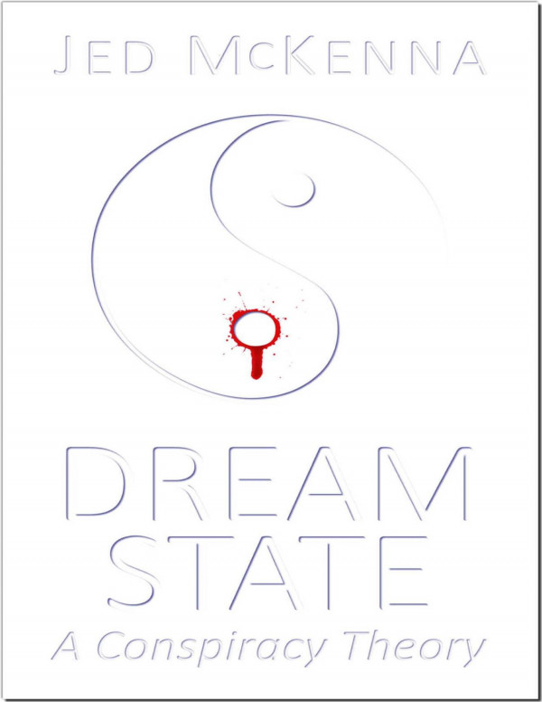 Dreamstate A Conspiracy Theory The Dreamstate Trilogy Book 3 Jed Mckenna
