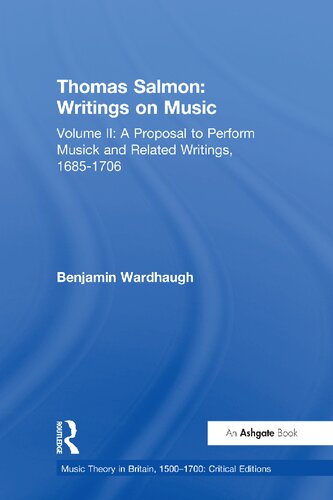 Writings On Music Volume Ii A Proposal To Perform Musick And Related Writings 16851706 1st Edition Thomas Salmon