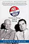 Ike And Dick Portrait Of A Strange Political Marriage Paperback Jeffrey Frank