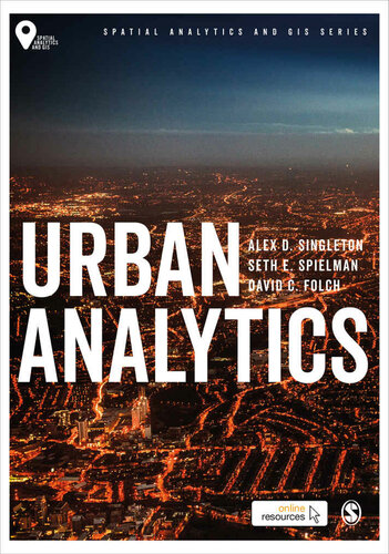 Urban Analytics Spatial Analytics And Gis 1st Edition Alex David Singleton Seth Spielman David Folch