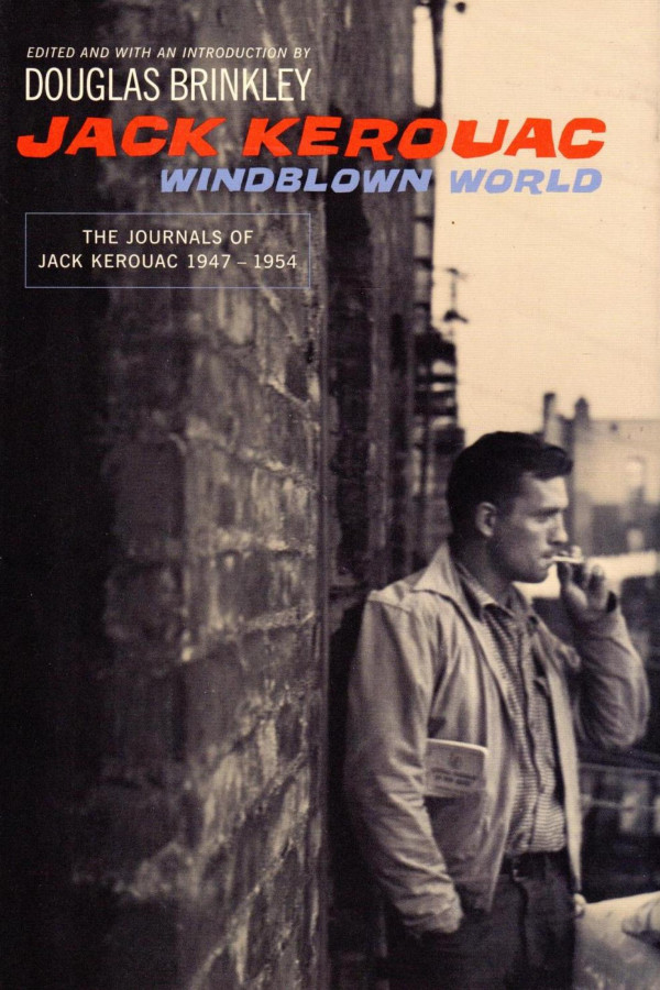 Windblown World The Journals Of Jack Kerouac 19471954 Jack Kerouac Douglas Brinkley