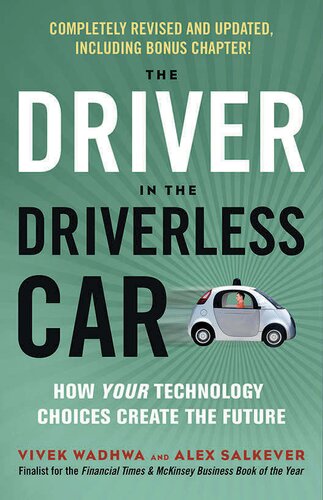 The Driver In The Driverless Car How Your Technology Choices Create The Future 2nd Edition Vivek Wadhwa