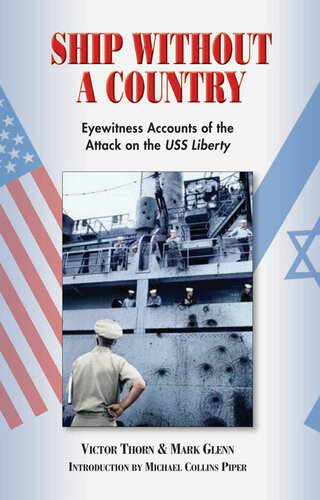 Ship Without A Country Eyewitness Accounts Of The Attack On The Uss Liberty Victor Thorn Mark Glenn
