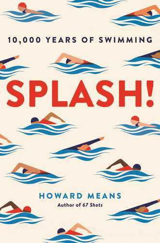 Splash 10000 Years Of Swimming Howard Means